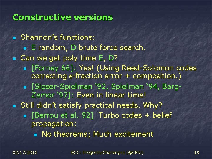 Constructive versions n n n Shannon’s functions: n E random, D brute force search.