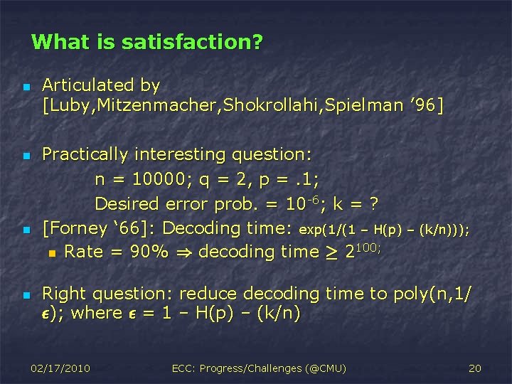 What is satisfaction? n n Articulated by [Luby, Mitzenmacher, Shokrollahi, Spielman ’ 96] Practically