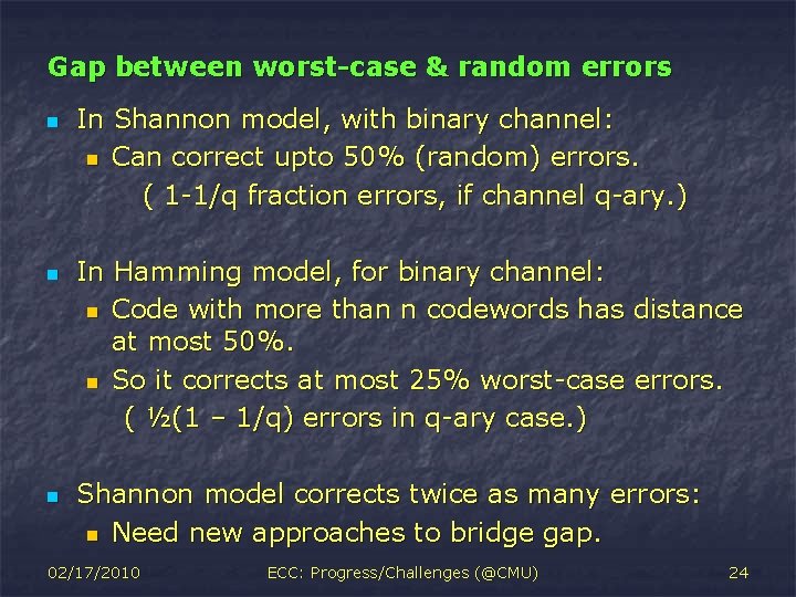 Gap between worst-case & random errors n n n In Shannon model, with binary