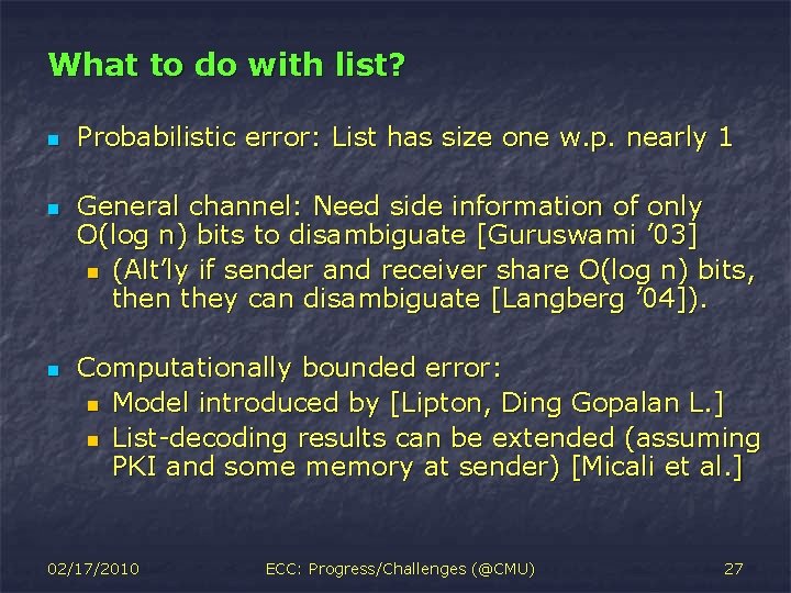 What to do with list? n n n Probabilistic error: List has size one