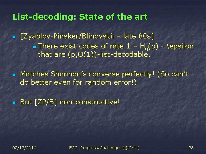 List-decoding: State of the art n n n [Zyablov-Pinsker/Blinovskii – late 80 s] n