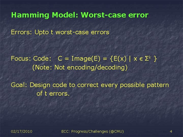 Hamming Model: Worst-case error Errors: Upto t worst-case errors Focus: Code: C = Image(E)