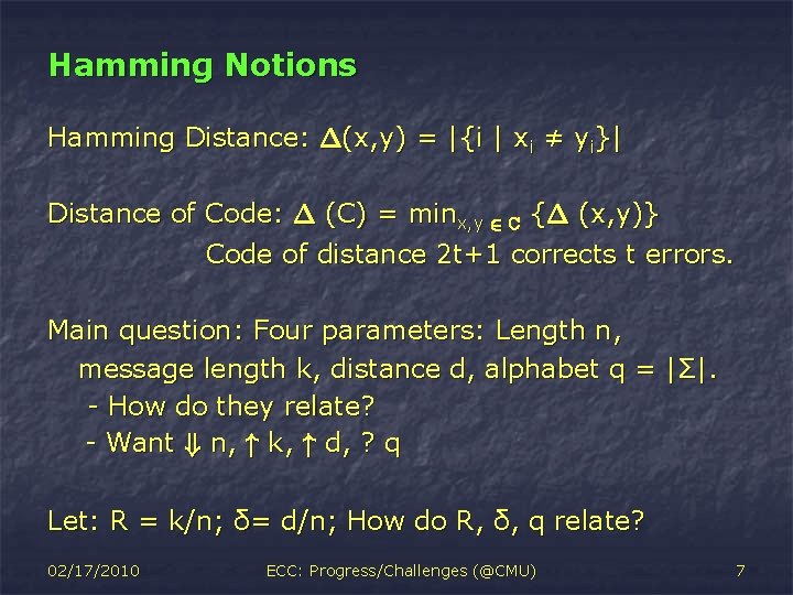 Hamming Notions Hamming Distance: ¢(x, y) = |{i | xi ≠ yi}| Distance of