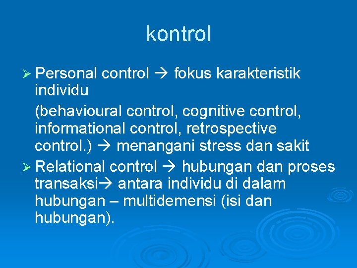 kontrol Ø Personal control fokus karakteristik individu (behavioural control, cognitive control, informational control, retrospective