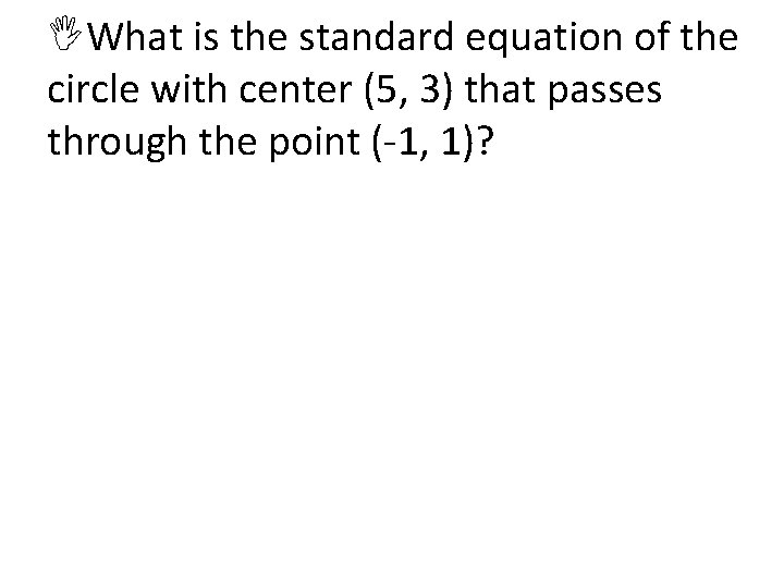  What is the standard equation of the circle with center (5, 3) that