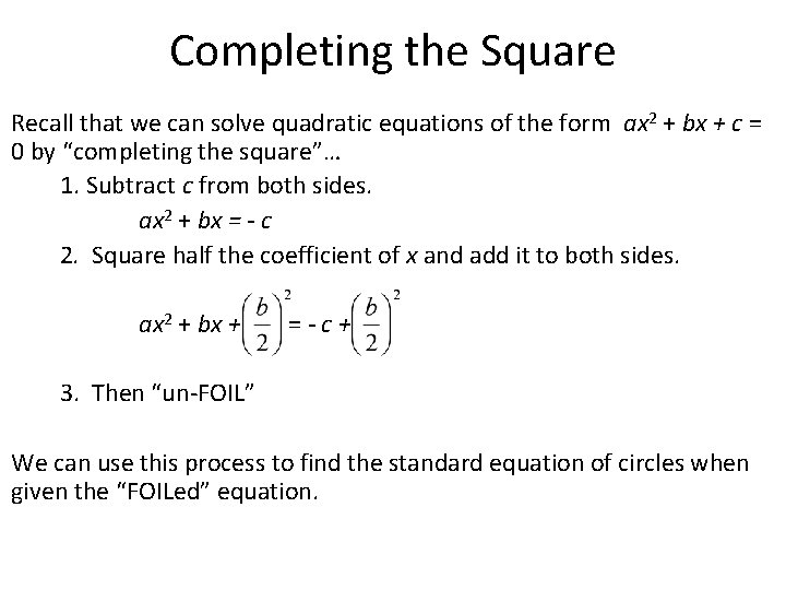 Completing the Square Recall that we can solve quadratic equations of the form ax