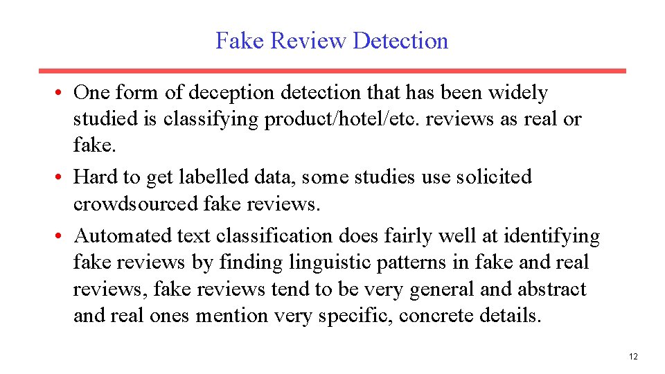 Fake Review Detection • One form of deception detection that has been widely studied