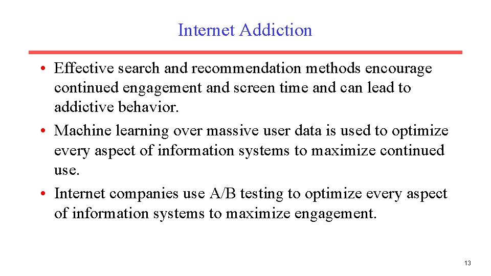 Internet Addiction • Effective search and recommendation methods encourage continued engagement and screen time