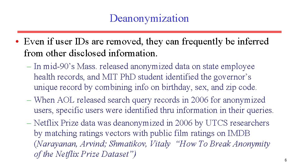 Deanonymization • Even if user IDs are removed, they can frequently be inferred from