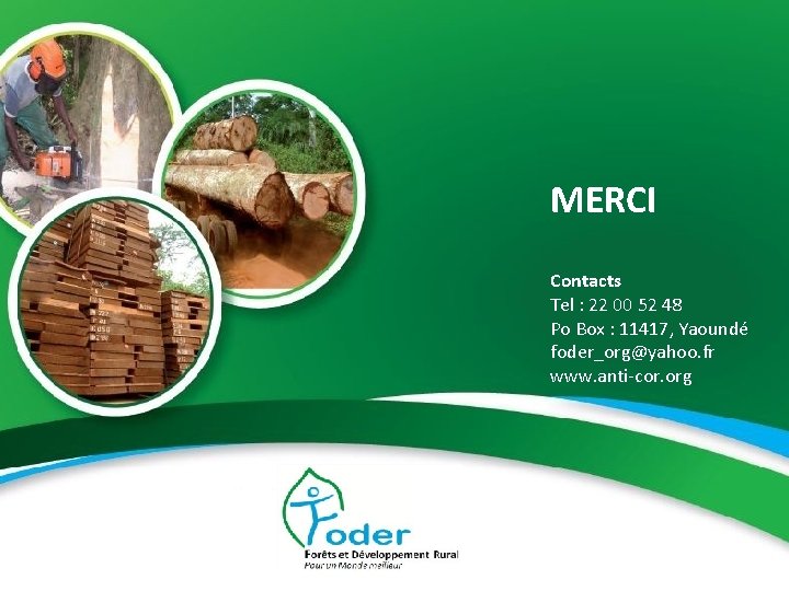 MERCI Contacts Tel : 22 00 52 48 Po Box : 11417, Yaoundé foder_org@yahoo.