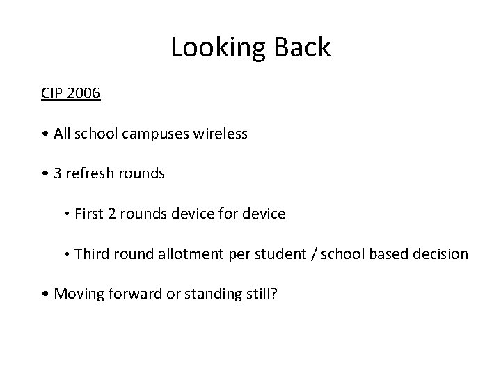 Looking Back CIP 2006 • All school campuses wireless • 3 refresh rounds •