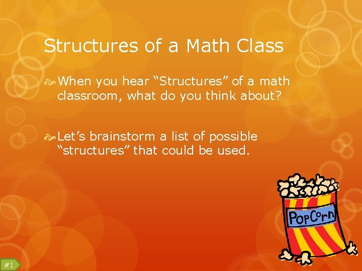 Structures of a Math Class When you hear “Structures” of a math classroom, what
