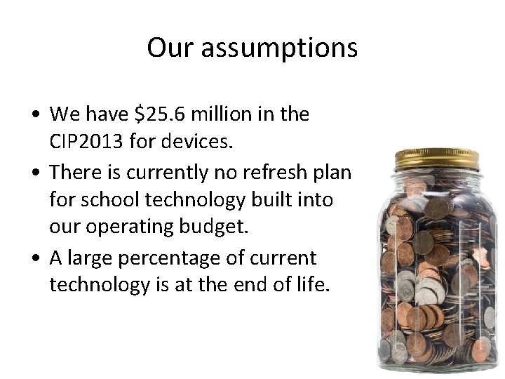 Our assumptions • We have $25. 6 million in the CIP 2013 for devices.
