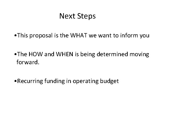 Next Steps • This proposal is the WHAT we want to inform you •