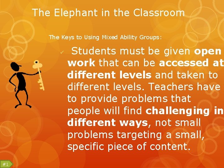 The Elephant in the Classroom The Keys to Using Mixed Ability Groups: ü #1
