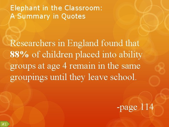 Elephant in the Classroom: A Summary in Quotes Researchers in England found that 88%