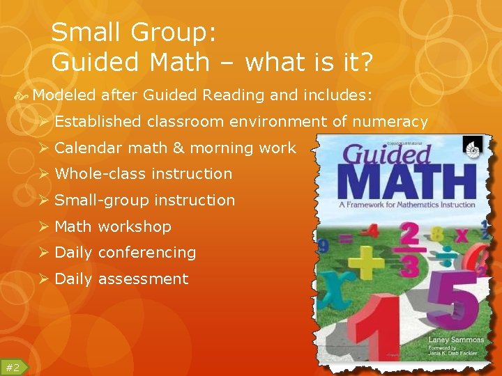 Small Group: Guided Math – what is it? Modeled after Guided Reading and includes: