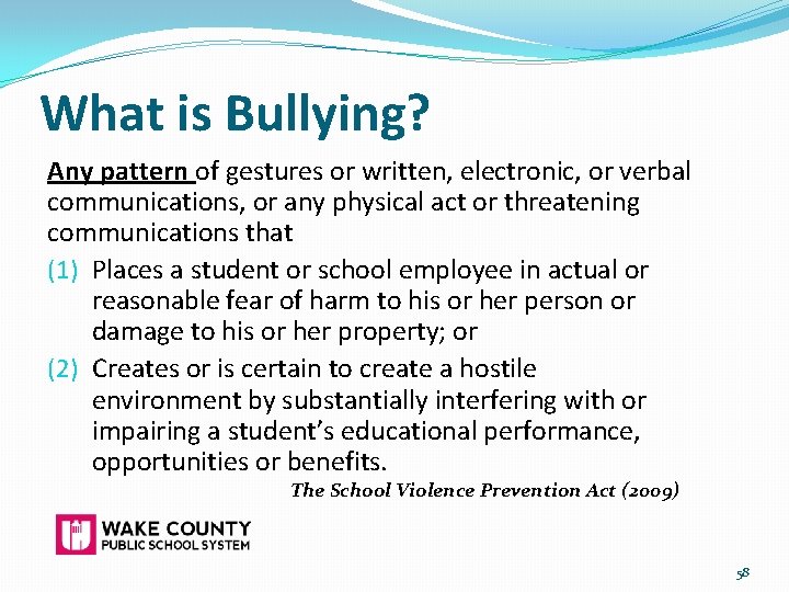 What is Bullying? Any pattern of gestures or written, electronic, or verbal communications, or