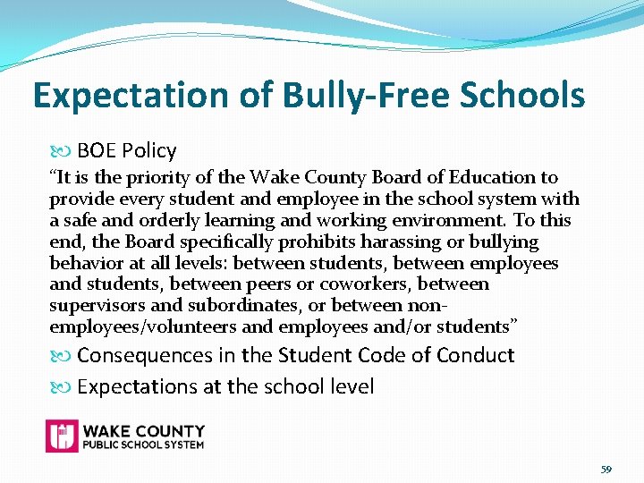 Expectation of Bully-Free Schools BOE Policy “It is the priority of the Wake County