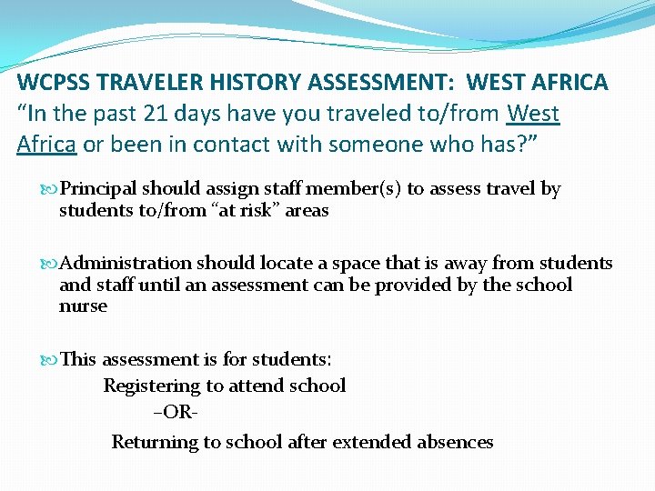 WCPSS TRAVELER HISTORY ASSESSMENT: WEST AFRICA “In the past 21 days have you traveled