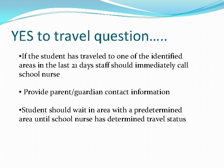 YES to travel question…. . • If the student has traveled to one of