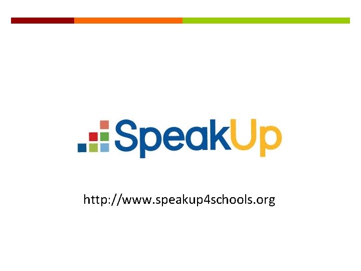 http: //www. speakup 4 schools. org 