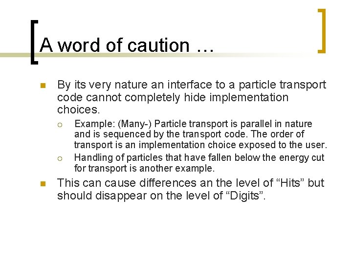 A word of caution … n By its very nature an interface to a