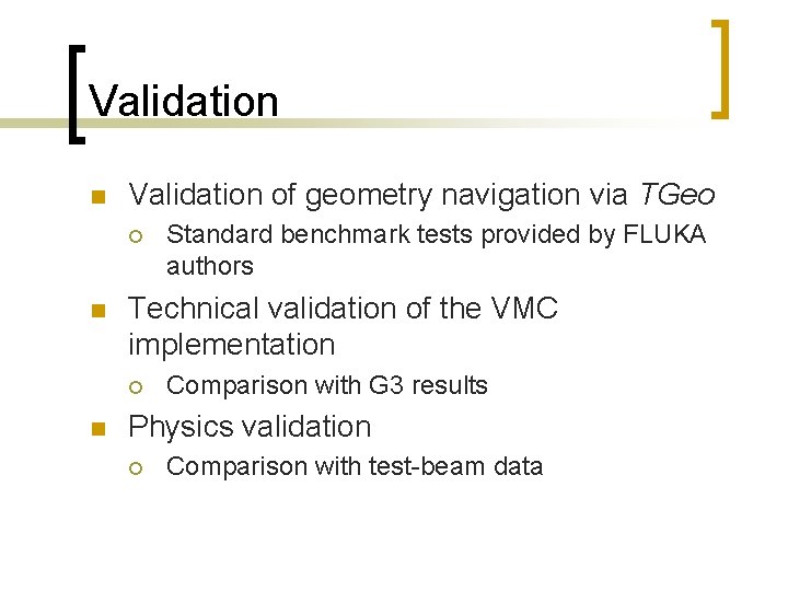 Validation n Validation of geometry navigation via TGeo ¡ n Technical validation of the