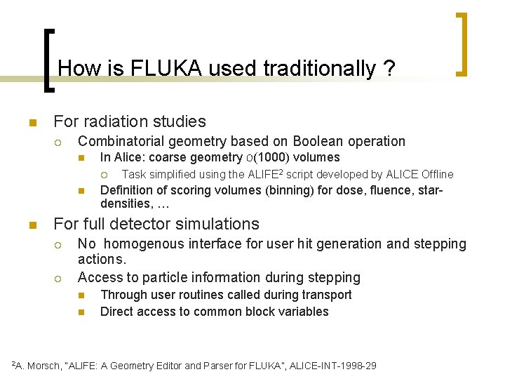 How is FLUKA used traditionally ? n For radiation studies ¡ Combinatorial geometry based