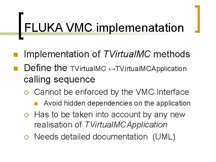 FLUKA VMC implemenatation n n Implementation of TVirtual. MC methods Define the TVirtual. MC