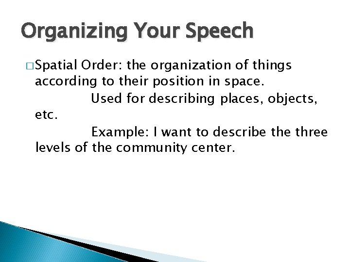 Organizing Your Speech � Spatial Order: the organization of things according to their position