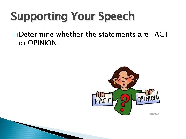 Supporting Your Speech � Determine whether the statements are FACT or OPINION. 