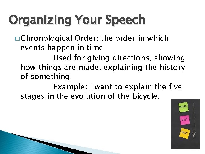 Organizing Your Speech � Chronological Order: the order in which events happen in time