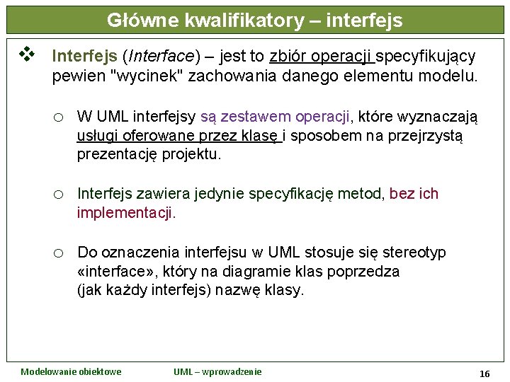 Główne kwalifikatory – interfejs v Interfejs (Interface) – jest to zbiór operacji specyfikujący pewien