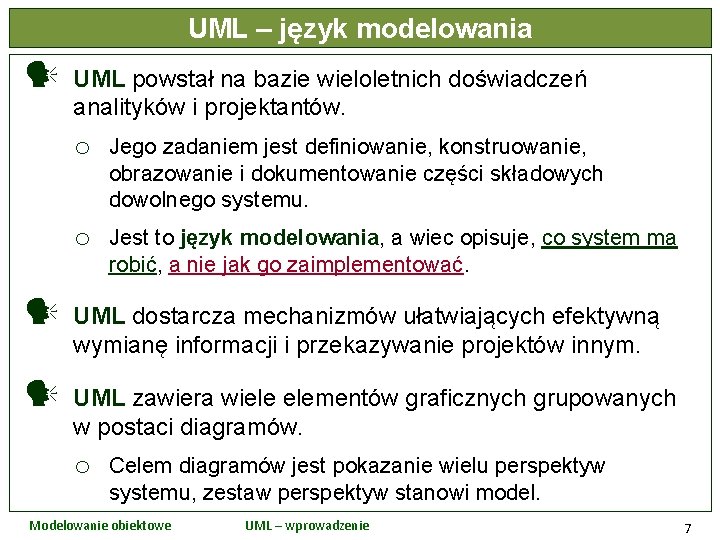 UML – język modelowania UML powstał na bazie wieloletnich doświadczeń analityków i projektantów. o