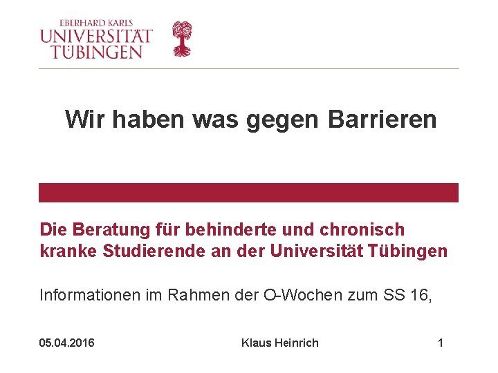 Wir haben was gegen Barrieren Die Beratung für behinderte und chronisch kranke Studierende an