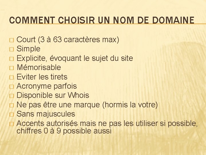 COMMENT CHOISIR UN NOM DE DOMAINE Court (3 à 63 caractères max) � Simple
