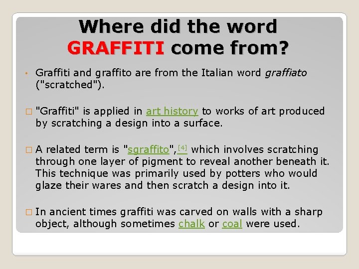 Where did the word GRAFFITI come from? • Graffiti and graffito are from the