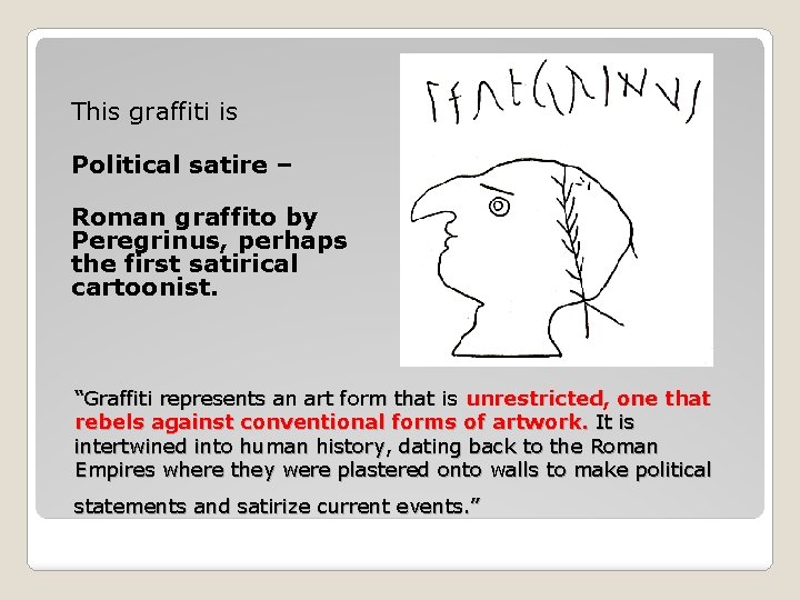 This graffiti is Political satire – Roman graffito by Peregrinus, perhaps the first satirical