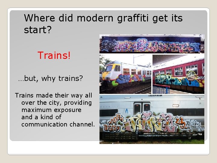 Where did modern graffiti get its start? Trains! …but, why trains? Trains made their