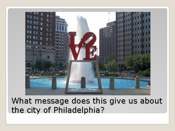 What message does this give us about the city of Philadelphia? 