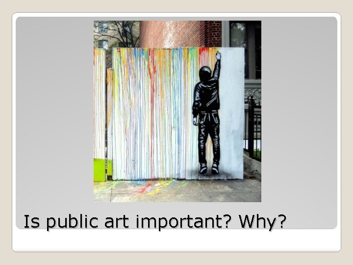 Is public art important? Why? 