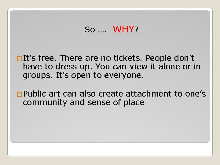 So …. WHY? �It’s free. There are no tickets. People don’t have to dress