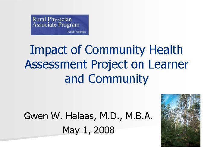 Impact of Community Health Assessment Project on Learner and Community Gwen W. Halaas, M.