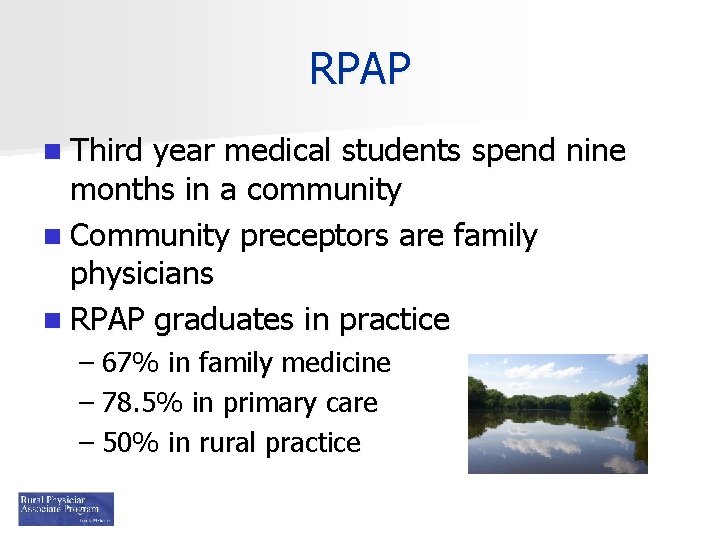 RPAP n Third year medical students spend nine months in a community n Community