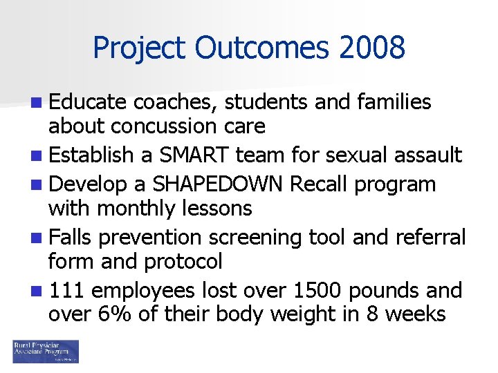 Project Outcomes 2008 n Educate coaches, students and families about concussion care n Establish
