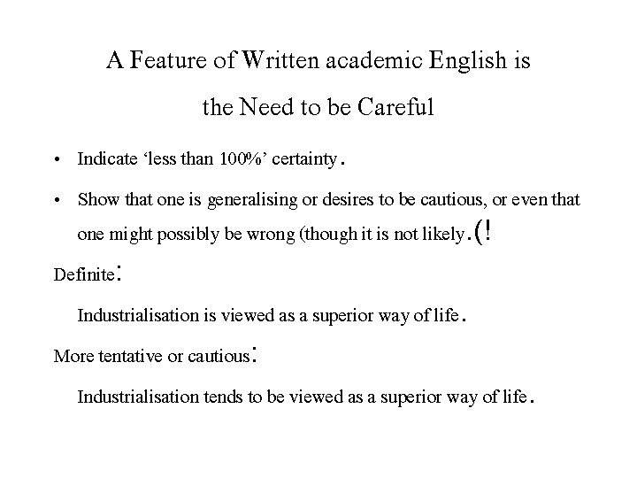 A Feature of Written academic English is the Need to be Careful • Indicate