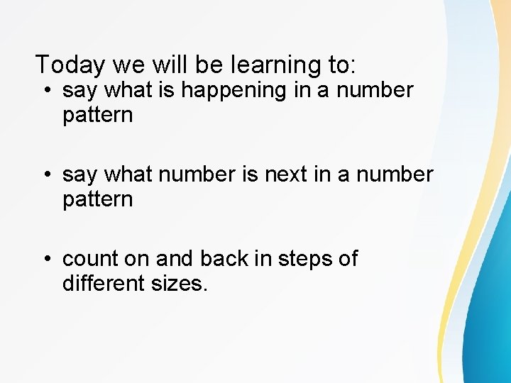 Today we will be learning to: • say what is happening in a number