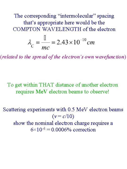 The corresponding “intermolecular” spacing that’s appropriate here would be the COMPTON WAVELENGTH of the The corresponding “intermolecular” spacing that’s appropriate here would be the COMPTON WAVELENGTH of the