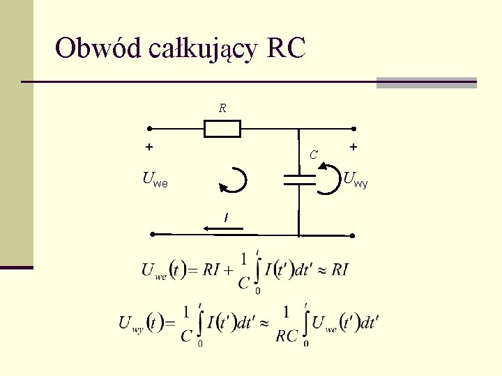 Obwód całkujący RC R + C Uwe + Uwy I 